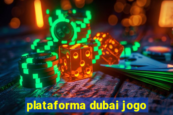 plataforma dubai jogo